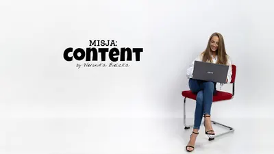 misja: CONTENT by Weronika Bielicka